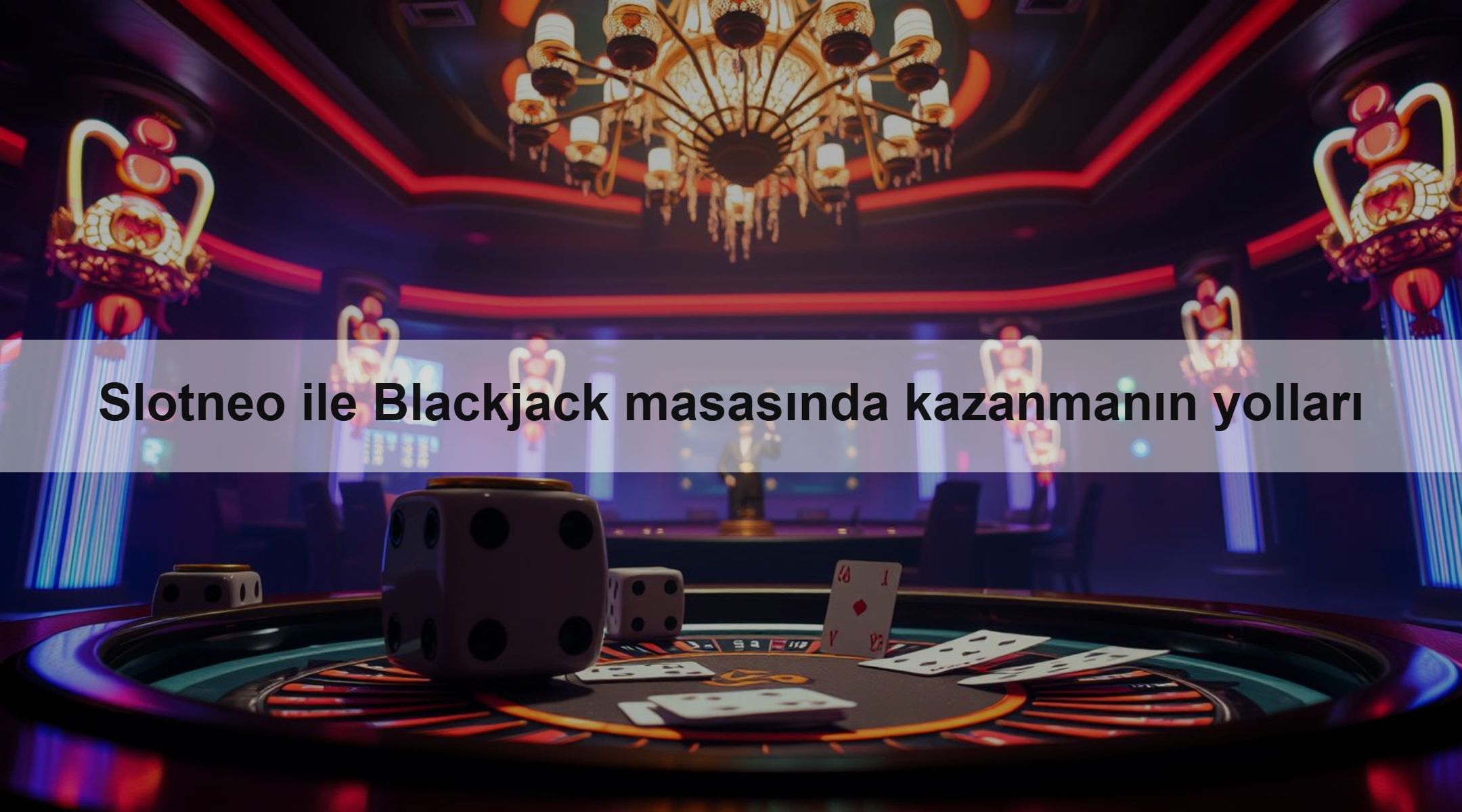 Slotneo ile Blackjack masasında kazanmanın yolları