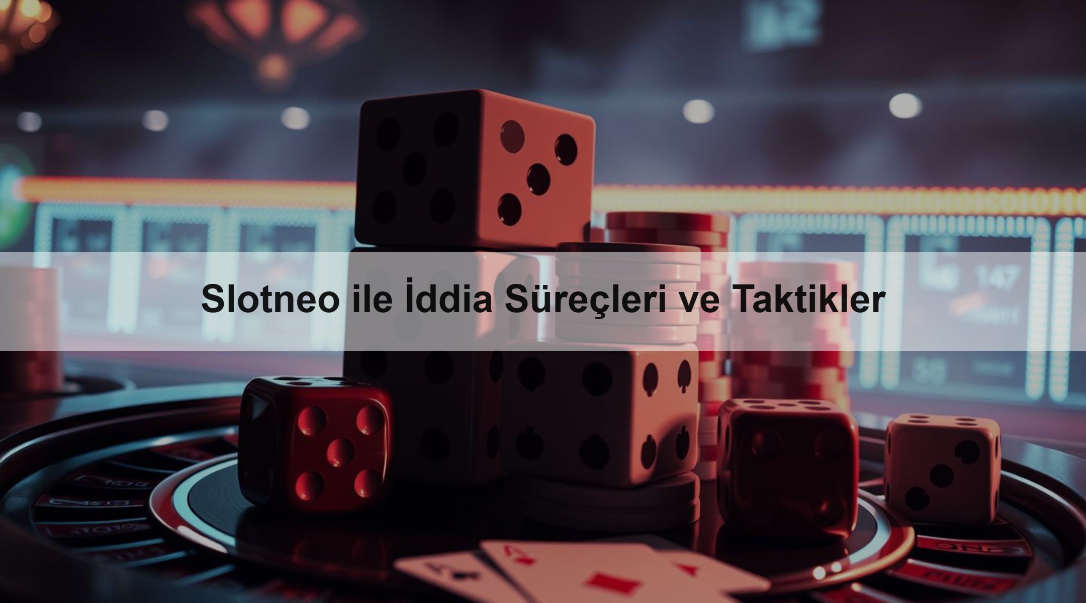 Slotneo ile İddia Süreçleri ve Taktikler